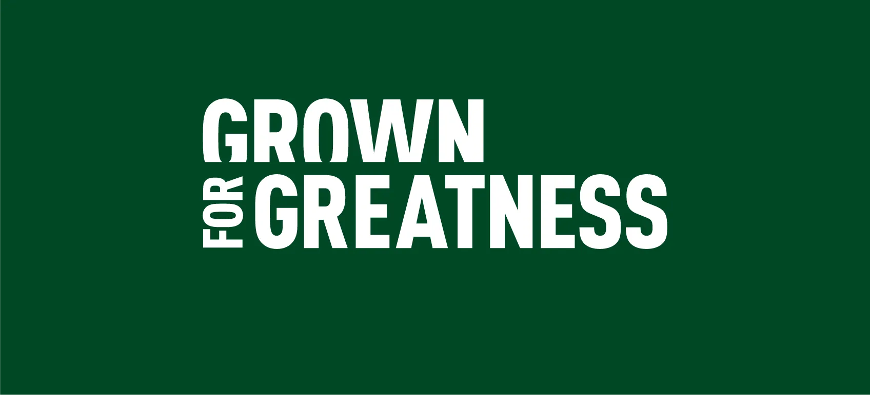 Grown for Greatness logo on dark green background